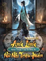Image of Anh Linh: Kiếp Trước Của Ta Đều Bị Nữ Nhi Triệu Hoán