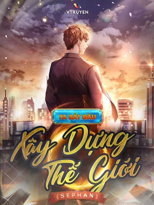 Ta Bắt Đầu Xây Dựng Thế Giới Poster