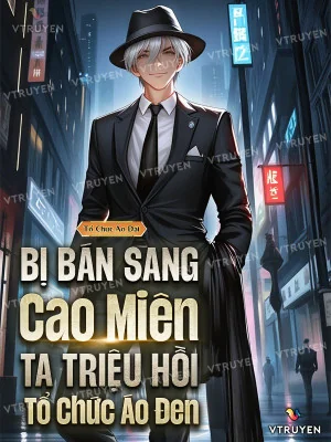 Bị Bán Sang Cao Miên, Ta Triệu Hồi Tổ Chức Áo Đen! Poster