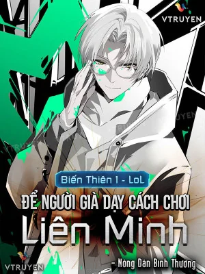 Biến Thiên 1 - Lol - Để Người Già Dạy Cách Chơi Liên Minh Poster
