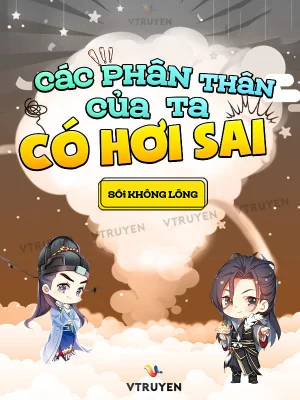 Các Phân Thân Của Ta Có Hơi Sai Poster