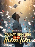 Image of Cái Này Minh Tinh Chỉ Muốn Thêm Tiền