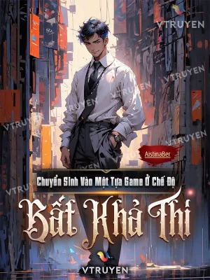Chuyển Sinh Vào Một Tựa Game Ở Chế Độ Bất Khả Thi Poster