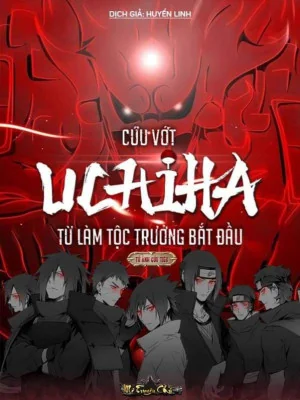 Cứu Vớt Uchiha Từ Làm Tộc Trưởng Bắt Đầu Poster