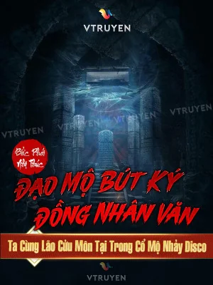 Đạo Mộ Bút Ký Đồng Nhân Văn - Ta Cùng Lão Cửu Môn Tại Trong Cổ Mộ Nhảy Disco Poster