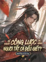 Image of Để Ngươi Công Lược Các Nàng, Ngươi Tất Cả Đều Giết?