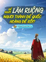 Image of Để Ngươi Làm Ruộng, Ngươi Thành Đế Quốc Hoàng Đế Rồi?