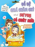 Image of Đồ Đệ Quá Chăm Chỉ Có Vẻ Sư Phụ Có Chút Lười