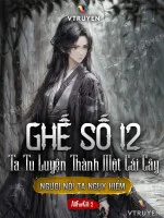 Image of Ghế Số 12: Ta Tu Luyện Thành Một Cái Cây, Ngươi Nói Ta Nguy Hiểm?