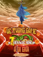 Image of Hệ Thống Game 7 Viên Ngọc Rồng Ở Dị Giới