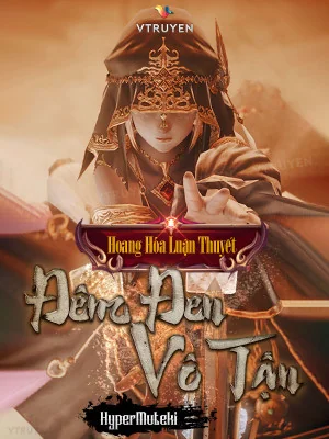 Hoang Hoá Luận Thuyết - Đêm Đen Vô Tận Poster
