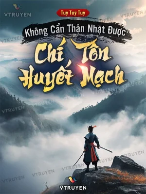 Không Cẩn Thận Nhặt Được Chí Tôn Huyết Mạch Poster
