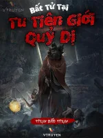 Image of Bất Tử Tại Tu Tiên Giới Quỷ Dị
