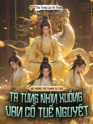 Mô Phỏng Trở Thành Sự Thật, Ta Từng Nhìn Xuống Vạn Cổ Tuế Nguyệt? Poster