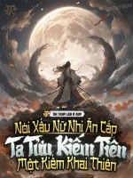 Image of Nói Xấu Nữ Nhi Ăn Cắp, Ta Tửu Kiếm Tiên Một Kiếm Khai Thiên