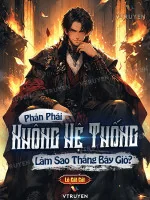 Image of Phản Phái: Không Hệ Thống, Làm Sao Thắng Bây Giờ?