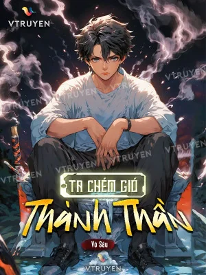 Ta Chém Gió Thành Thần Poster