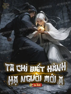 Ta Chỉ Biết Hành Hạ Người Mới A Poster