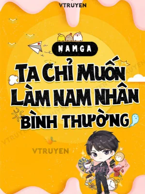 Ta Chỉ Muốn Làm Nam Nhân Bình Thường Poster