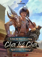 Image of Ta Dám Nói Mình Chỉ Là Đang Chơi Trò Chơi Ngươi Có Dám Tin Không?