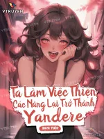 Image of Ta Làm Việc Thiện, Các Nàng Lại Trở Thành Yandere