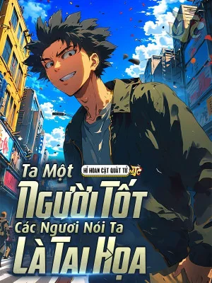 Ta Một Người Tốt, Các Ngươi Nói Ta Là Tai Họa? Poster