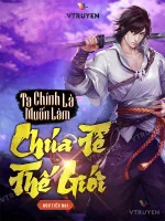Image of Ta Chính Là Muốn Làm Chúa Tể Thế Giới