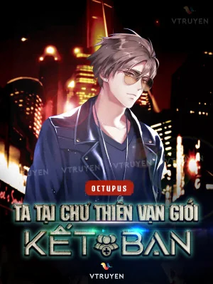 Ta Tại Chư Thiên Vạn Giới Kết Bạn Poster