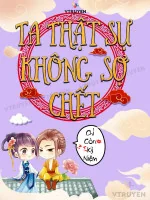 Image of Ta Thật Sự Không Sợ Chết.
