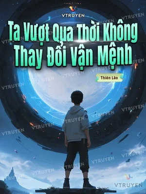 Ta Vượt Qua Thời Không Thay Đổi Vận Mệnh!!! Poster