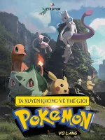 Image of Ta Xuyên Không Vào Thế Giới Pokemon