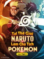 Image of Tại Thế Giới Naruto Làm Chủ Tịch Pokemon .