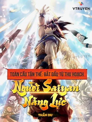 Toàn Cầu Tận Thế: Bắt Đầu Từ Thu Hoạch Người Saiyan Năng Lực Poster