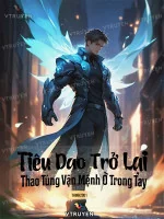 Image of Tiêu Dao Trở Lại, Thao Túng Vận Mệnh Ở Trong Tay