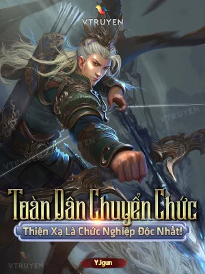 Toàn Dân Chuyển Chức: Thiện Xạ Là Chức Nghiệp Độc Nhất! Poster