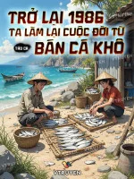 Image of Trở Lại 1986 Ta Làm Lại Cuộc Đời Từ Bán Cá Khô