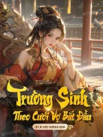 Image of Trường Sinh Theo Cưới Vợ Bắt Đầu