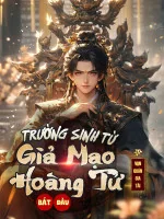 Image of Trường Sinh Từ Giả Mạo Hoàng Tử Bắt Đầu