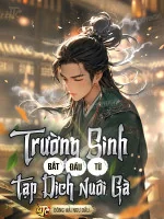 Image of Trường Sinh, Bắt Đầu Từ Tạp Dịch Nuôi Gà