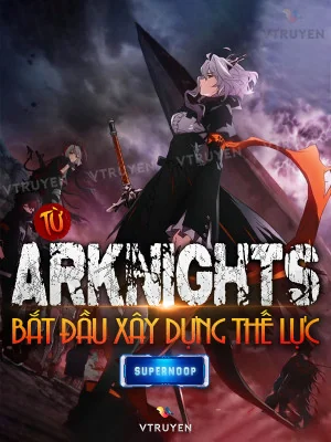 Từ Arknights Bắt  Đầu Xây Dựng Thế Lực Poster