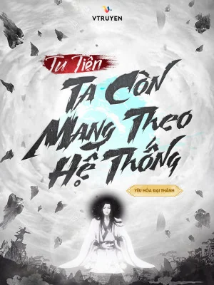 Tu Tiên Ta Còn Mang Theo Hệ Thống Poster