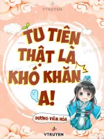 Image of Tu Tiên Thật Là Khó Khăn A !