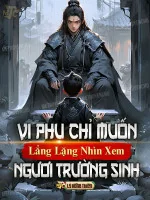 Image of Vi Phụ Chỉ Muốn Lẳng Lặng Nhìn Xem Ngươi Trường Sinh