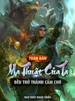 Image of Toàn Dân: Ma Thuật Của Ta Đều Trở Thành Cấm Chú