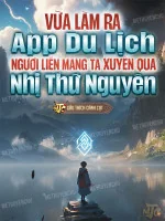 Image of Vừa Làm Ra App Du Lịch, Ngươi Liền Mang Ta Xuyên Qua Nhị Thứ Nguyên?