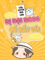 Image of Vừa Xuyên Qua Liền Bị Đại Boss Để Mắt Tới