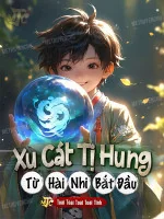 Image of Xu Cát Tị Hung, Từ Hài Nhi Bắt Đầu