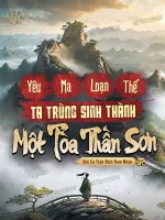 Image of Yêu Ma Loạn Thế, Ta Trùng Sinh Thành Một Tòa Thần Sơn